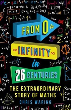 Waring, C: From 0 to Infinity in 26 Centuries de Chris Waring