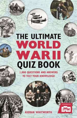 The Ultimate World War II Quiz Book de Kieran Whitworth