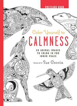 Color Yourself to Calmness Postcard Book: 20 Animal Images to Color in for Inner Peace de Sue Coccia