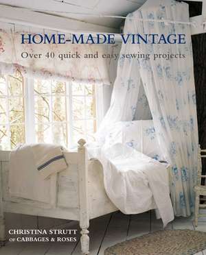 Home-Made Vintage: Over 40 quick and easy sewing projects de Christina Strutt