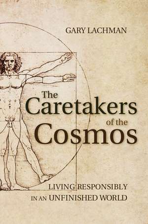 The Caretakers of the Cosmos de Gary Lachman