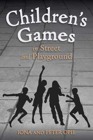 Children's Games in Street and Playground de Iona Opie