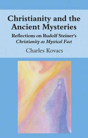 Christianity and the Ancient Mysteries de Charles Kovacs