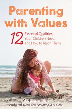 Parenting with Values de Christiane Kutik