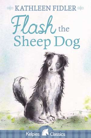 Flash the Sheep Dog de Kathleen Fidler