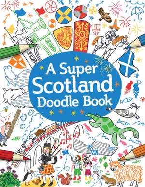 A Super Scotland Doodle Book de Susana Gurrea