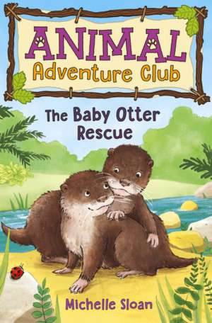 The Baby Otter Rescue (Animal Adventure Club 2) de Michelle Sloan