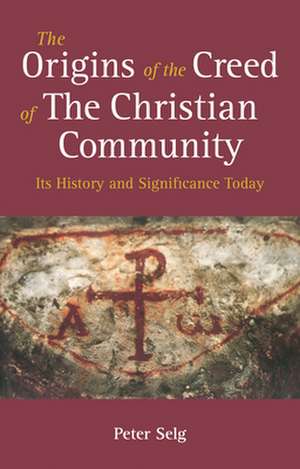 The Origins of the Creed of the Christian Community de Peter Selg