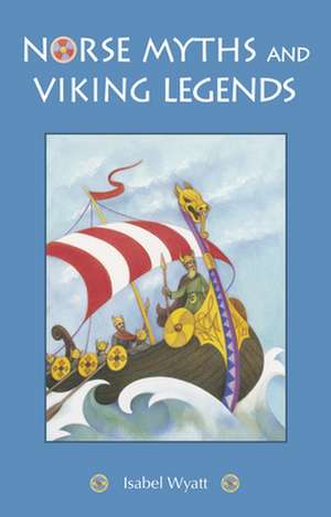 Norse Myths and Viking Legends de Isabel Wyatt