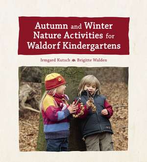 Autumn and Winter Nature Activities for Waldorf Kindergartens de Brigitte Walden