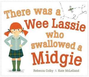 There Was a Wee Lassie Who Swallowed a Midgie de Rebecca Colby