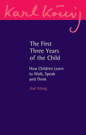 The First Three Years of the Child de Karl Konig