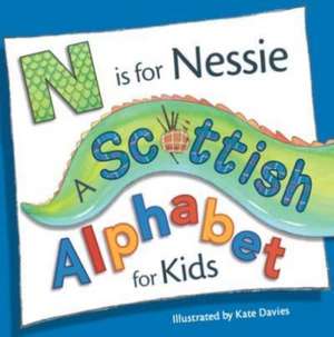 N Is for Nessie: A Scottish Alphabet for Kids de Kate Davies