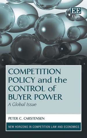 Competition Policy and the Control of Buyer Powe – A Global Issue de Peter C. Carstensen