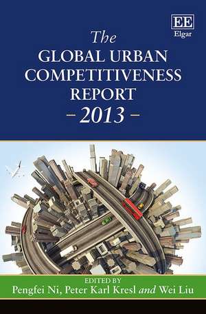 The Global Urban Competitiveness Report – 2013 de Pengfei Ni