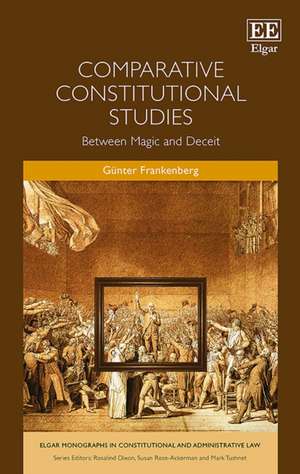 Comparative Constitutional Studies – Between Magic and Deceit de Günter Frankenberg