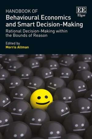 Handbook of Behavioural Economics and Smart Deci – Rational Decision–Making within the Bounds of Reason de Morris Altman