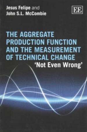 The Aggregate Production Function and the Measurement of Technical Change – ′Not Even Wrong′ de Jesus Felipe