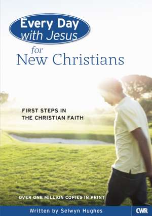 Every Day With Jesus for New Christians de Selwyn Hughes