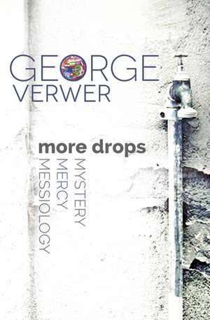 More Drops: Mystery, Mercy, Messiology de George Verwer