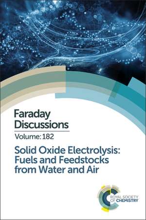 Solid Oxide Electrolysis: Faraday Discussion 182 de Royal Society of Chemistry