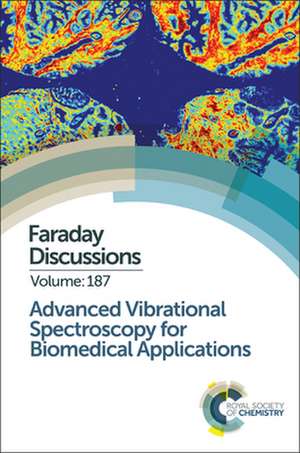 Advanced Vibrational Spectroscopy for Biomedical Applications: Faraday Discussion de Royal Society Chemistry