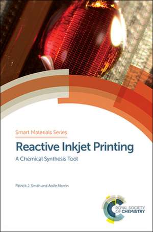 Reactive Inkjet Printing de Patrick J Smith