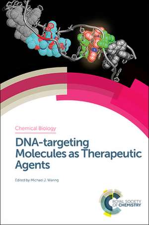 Dna-Targeting Molecules as Therapeutic Agents de Michael J. Waring