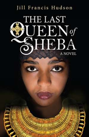 The Last Queen of Sheba de Jill Francis Hudson