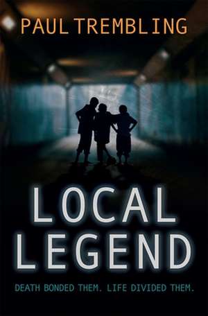 Local Legend – Death bonded them. Life divided them. de Paul Trembling