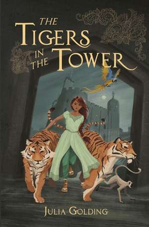 The Tigers in the Tower de Julia Golding