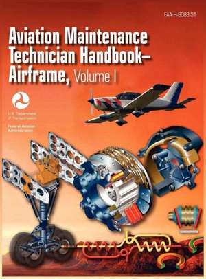 Aviation Maintenance Technician Handbook - Airframe. Volume 1 (FAA-H-8083-31) de Federal Aviation Administration