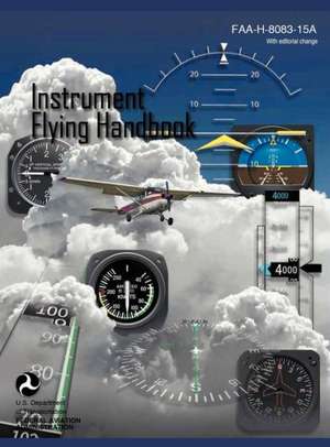 Instrument Flying Handbook (FAA-H-8083-15a) (Revised Edition) de Federal Aviation Administration