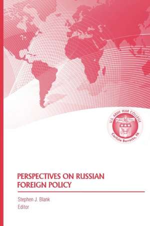 Perspectives on Russian Foreign Policy de Strategic Studies Institute