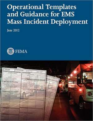 Operational Templates and Guidance for EMS Mass Incident Deployment de Federal Emergency Management Agency