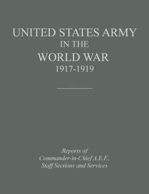 United States Army in the World War 1917-1919 de Historical Division