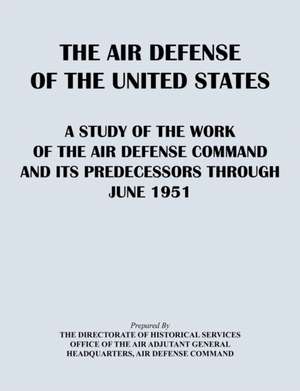 The Air Defense of the United States de Directorate of Historical Services