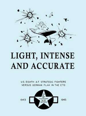 Light, Intense and Accurate U.S. Eighth Air Force Strategic Fighters versus German Flakin the ETO de Saffron Walden 65th Fighter Wing