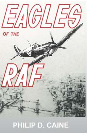 Eagles of the RAF de Caine D. Philip