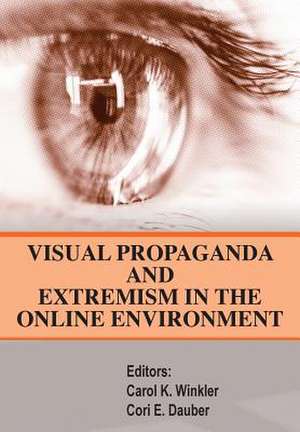 Visual Propaganda and Extremism in the Online Enivironment de Strategic Studies Institute