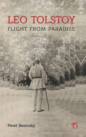 Leo Tolstoy Flight from Paradise: A Baku Saga in Four Parts de Pavel Basinsky