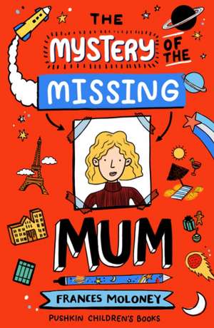 The Mystery of the Missing Mum de Frances Moloney