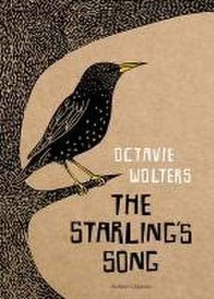 The Starling's Song de Octavie Wolters