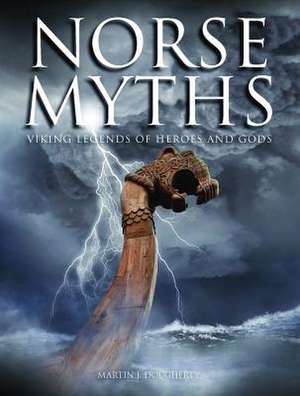 Norse Myths: Viking Legends of Heroes and Gods de Martin J. Dougherty