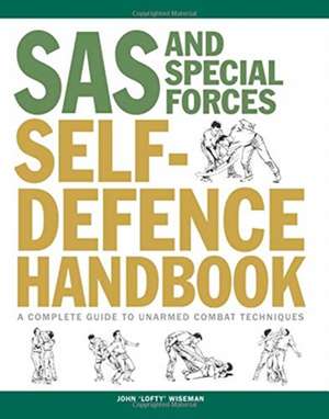 SAS and Special Forces Self Defence Handbook de John 'Lofty' Wiseman