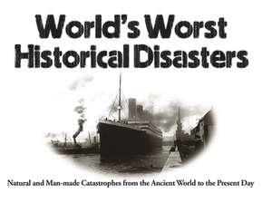 World's Worst Historical Disasters de Chris McNab