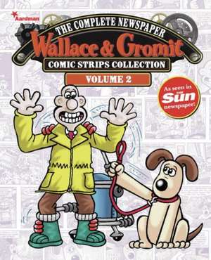 Wallace & Gromit Comic Strips Collection, Volume 2: The Complete Newspaper de Mychailo Kazybird