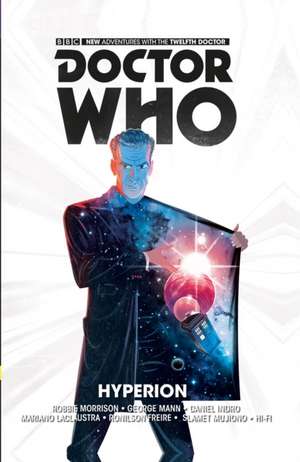 Doctor Who: The Twelfth Doctor Volume 3 - Hyperion de Robbie Morrison