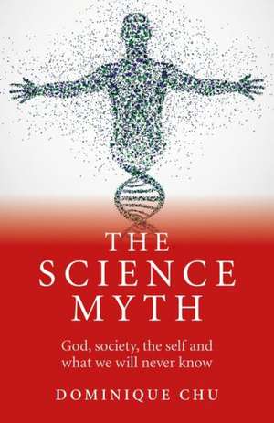 The Science Myth de Dominique Chu