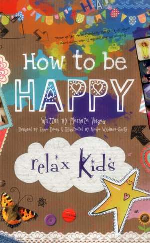 Relax Kids: How to be Happy – 52 positive activities for children de Marneta Viegas